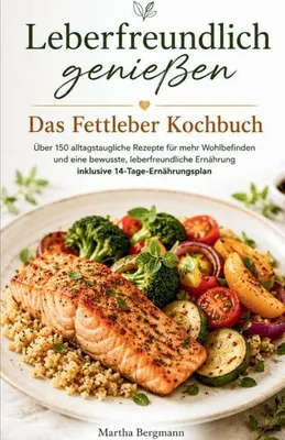 Produktbild von Leberfreundlich genießen - Das Fettleber Kochbuch