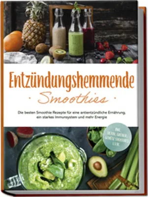 Obrázok produktu pre Entzündungshemmende Smoothies: Die besten Smoothie Rezepte für eine antientzündliche Ernährung, ein starkes Immunsystem und mehr Energie - inkl. Detox-, grüner-, Gemüse-Smoothies u.v.m.