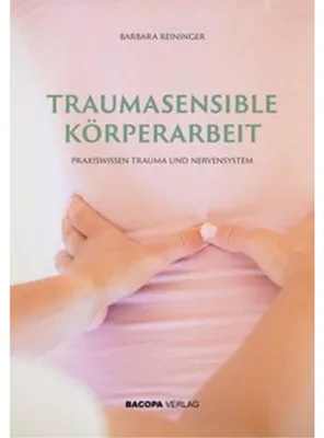 Produktbild von Buch: Traumasensible Körpertherapie – Mechanismen des vegetativen Nervensystems, Selbstfürsorge für Therapeuten