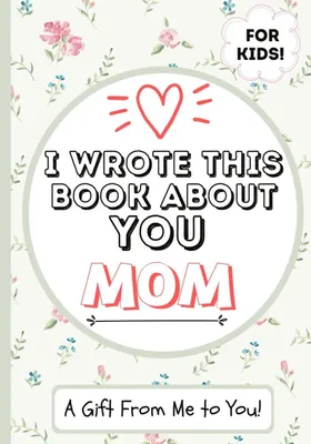 Produktbild von I Wrote This Book About You Mom