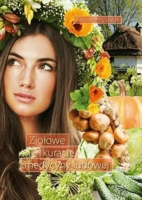 Zdjęcie produktu dla Ziołowe kuracje medycyny ludowej - Zbigniew Przybylak