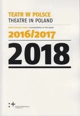 Image de Teatr w Polsce 2018 dokumentacja sezonu 2016/2017 - praca zbiorowa