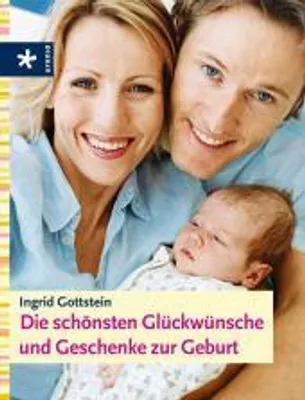 Produktbild von Die schönsten Glückwünsche und Geschenke zur Geburt
