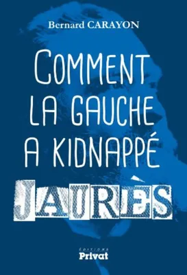 Image de Comment la gauche a kidnappé Jaurès