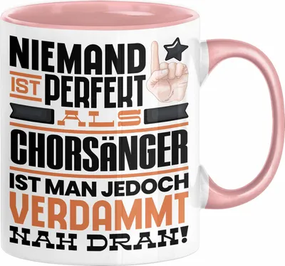 Produktbild von Chorsänger Geschenk Tasse Lustige Geschenkidee für Chorsänger Geburtstag Kaffee-Becher Niemand Ist Perfekt Aber Als Chorsänger Ist Man Nah Dran (Rosa)