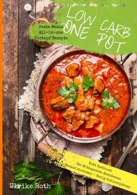 Obrázok produktu pre Low Carb One Pot Pasta Meals All-in-one Eintopf Rezepte Diät Kochbuch für Mittagessen Abendessen Gesund abnehmen - Wenig Kohlenhydrate