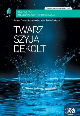 Zdjęcie produktu dla Twarz szyja dekolt Kosmetyka pielegnacyjna i upiekszajaca Podrecznik