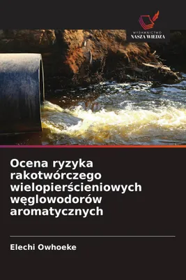 Produktbild von Ocena ryzyka rakotwórczego wielopier¿cieniowych w¿glowodorów aromatycznych