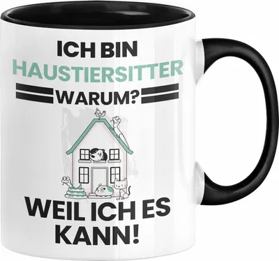 Produktbild von Haustiersitter Geschenk Tasse Lustiger Spruch Ich Bin Haustiersitter Warum Weil Ich Es Kann Geschenkidee Bester Haustiersitter Geburtstag Kaffee-Becher (Schwarz)