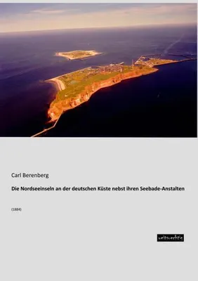 Produktbild von Die Nordseeinseln an der deutschen Küste nebst ihren Seebade-Anstalten