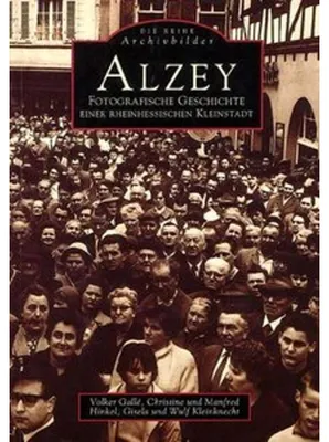 Immagine prodotto di Alzey - Fotografische Geschichte einer rheinhessischen Stadt
