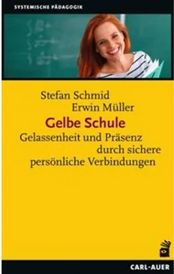 Image de Gelbe Schule Buch: Haltung der sicheren persönlichen Verbindung für Lehrkräfte – Methoden & Übungen aus Psychologie und Pädagogik