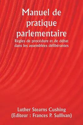 Produktbild von Manuel de pratique parlementaire  Règles de procédure et de débat dans les assemblées délibérantes