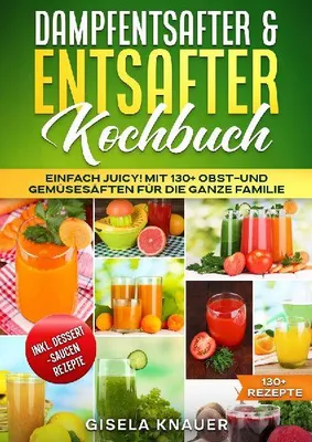 Produktbild von Dampfentsafter & Entsafter Kochbuch