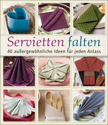 Produktbild von Servietten falten: 40 außergewöhnliche Ideen für jeden Anlass