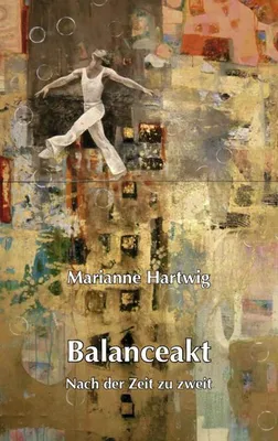 Produktbild von Balanceakt von Marianne Hartwig: Eine chronologische Auseinandersetzung mit dem Tod