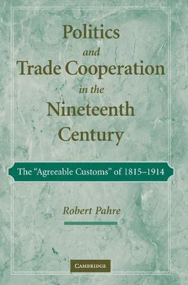 Produktbild von Politics and Trade Cooperation in the Nineteenth Century