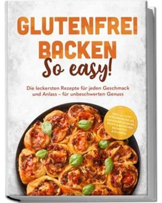 Obrázok produktu pre Glutenfrei backen: So easy! Die leckersten Rezepte für jeden Geschmack und Anlass - für unbeschwerten Genuss - inkl. 30-Tage-Ernährungsplan, Grundmischungen, Brote & Brötchen, Brandteig & Plunder