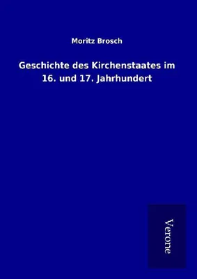 Produktbild von Geschichte des Kirchenstaates im 16. und 17. Jahrhundert