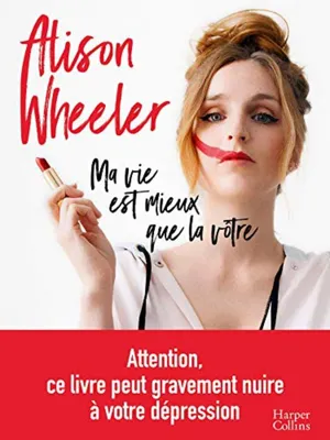 Produktbild von Wheeler  Alison - Ma vie est mieux que la vôtre: "un faux guide de coaching hilarant." CAUSETTE