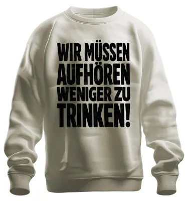 Productafbeelding van We moeten stoppen met te veel drinken. Grappig shirt/trui met de tekst: "Te veel drinken". Materiaal: katoen. Kleur: natuurlijke kleur. Maat: XXL
