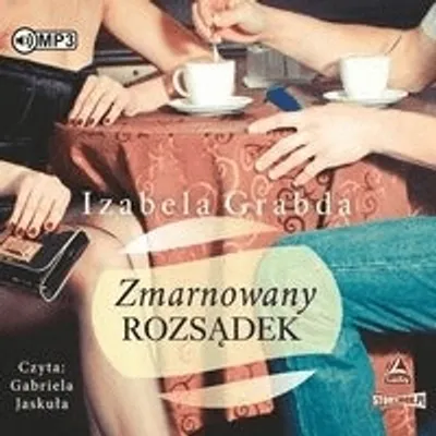 Zdjęcie produktu dla Zmarnowany rozsądek - Izabela Grabda (Hörbuch auf Polnisch)