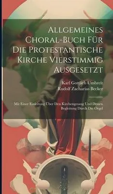 Obrázek produktu pro Allgemeines Choral-buch Für Die Protestantische Kirche Vierstimmig Ausgesetzt