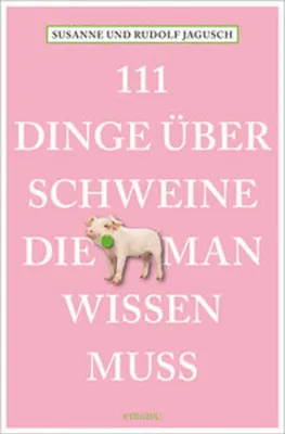 Produktbild von 111 Dinge über Schweine, die man wissen muss