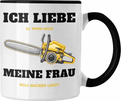 Produktbild von Trendation - Ich Liebe Es Wenn Meine Frau Mich Holz Machen Lässt Tasse Geschenk Geschenkidee Tischler Schreiner Waldarbeiter (Schwarz)
