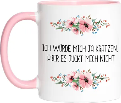 Produktbild von Tasse Rosa mit Spruch Ich würde mich ja kratzen aber juckt nicht lustig sarkastisch Kaffeetasse mit Blumen