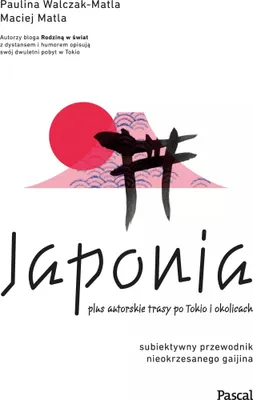 Zdjęcie produktu dla Japonia. Subiektywny Przewodnik Nieokrzesanego Gaijina Po Meandrach Zaskakującej Rzeczywistości Wyd. 2024