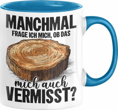 Produktbild von Tischler-Meister Tasse Geschenk Sprüche Schreiner-Meister Manchmal Frage Ich Mich Ob Das Holz Mich Auch Vermisst (Blau)