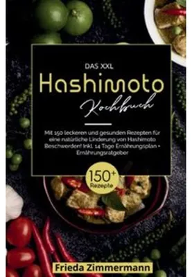 Produktbild von Das XXL Hashimoto Kochbuch! Inklusive 14 Tage Ernährungsplan und Ernährungsratgeber. 1. Auflage