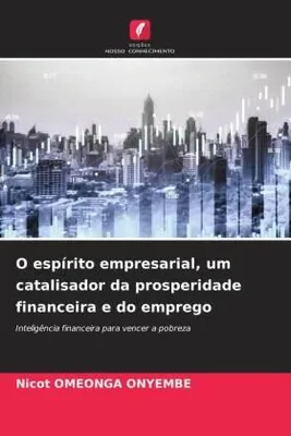 Produktbild von O espírito empresarial, um catalisador da prosperidade financeira e do emprego