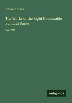 Produktbild von The Works of the Right Honourable Edmund Burke