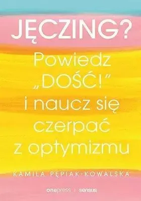 Produktbild von Jęczing? Powiedź "dość!" i naucz się czerpać z optymizmu