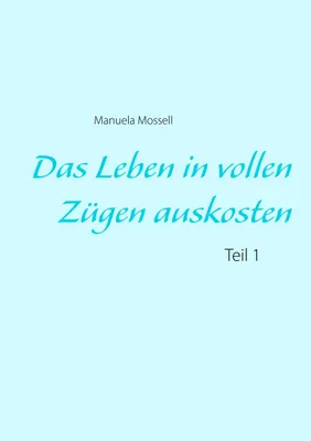 Produktbild von Das Leben in vollen Zügen auskosten