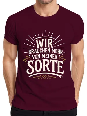 Produktbild von Wir brauchen mehr von meiner Sorte Lustig Statement Sarkasmus Herren T-Shirt, Burgundy, S