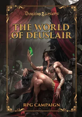 Produktbild von Dungeons & Lasers THE WORLD OF DEUSLAIR: RPG CAMPAIGN (hardcover)