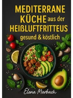 Produktbild von Mediterrane Küche aus der Heißluftfritteuse - gesund & köstlich