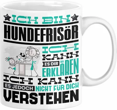 Produktbild von Hundefrisör Geschenk Kaffee-Tasse Geschenkidee für Hundefrisör Ich Bin Hundefrisör Ich Kann Es Dir Erklären Jedoch Nicht Für Dich Verstehen Spruch Lustig (Weiß)