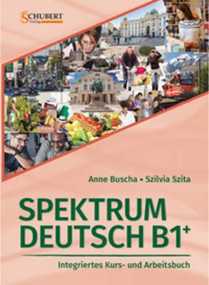Produktbild von Spektrum Deutsch B1+: Integriertes Kurs- und Arbeitsbuch für Deutsch als Fremdsprache
