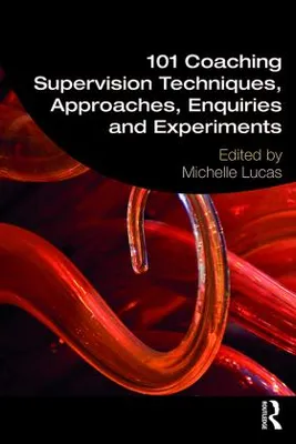 Produktbild von 101 Coaching Supervision Techniques, Approaches, Enquiries and Experiments
