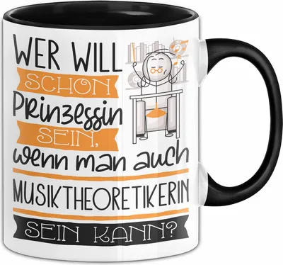 Produktbild von Musiktheoretikerin Tasse Geschenk Spruch Wer Will Schon Prinzessin Sein Wenn Man Auch Musiktheoretikerin Sein Kann (Schwarz)