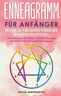 Produktbild von Enneagramm für Anfänger: Entdecke auf 9 Wegen deine verborgenen Ressourcen und Potenziale | inkl. Anleitung zur Selbst- und Fremdanalyse und 10-Schritte-Selbstoptimierungsplan