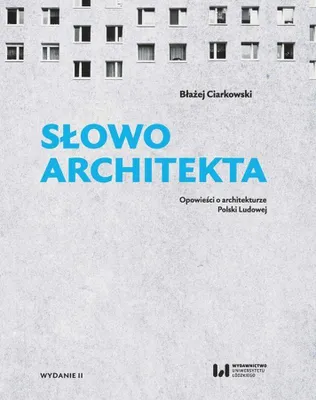 Produktbild von Słowo architekta - Opowieści o architekturze Polski Ludowej