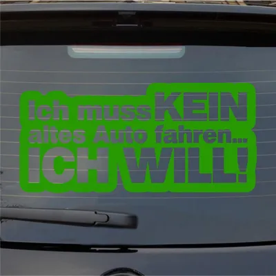 Produktbild von Heckscheibenaufkleber Ich muss kein altes Auto fahren ich will Car 53x25 cm Hellgrün Auto Aufkleber Sticker