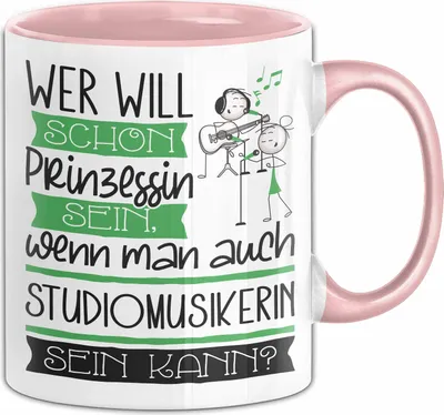 Produktbild von Studiomusikerin Tasse Geschenk Spruch Wer Will Schon Prinzessin Sein Wenn Man Auch Studiomusikerin Sein Kann (Rosa)