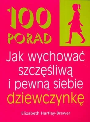 Produktbild von 100 porad jak wychowac szczesliwa i pewna siebie dziewczynke