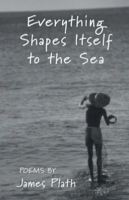 Produktbild von Everything Shapes Itself to the Sea